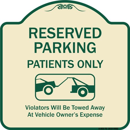 Signmission Designer Series-Reserved Parking Patients Violators Will Be Towed Away At, 18" x 18", TG-1818-9902 A-DES-TG-1818-9902